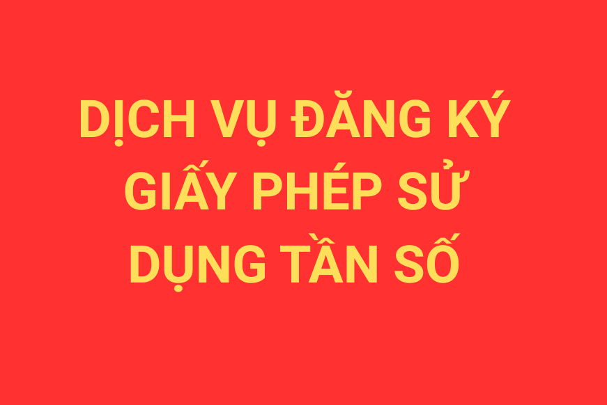 Dịch vụ đăng ký cấp giấy phép sử dụng tần số